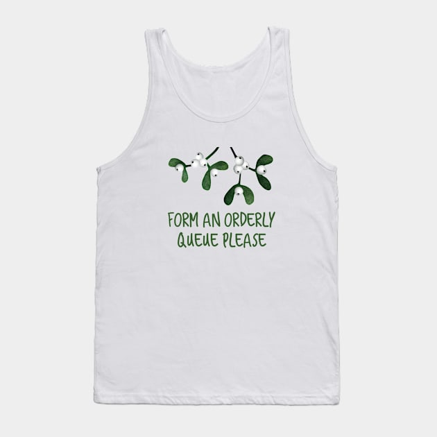 Form An Orderly Queue, Mistletoe, Kissing, Love, New Year, under the mistletoe Tank Top by Style Conscious